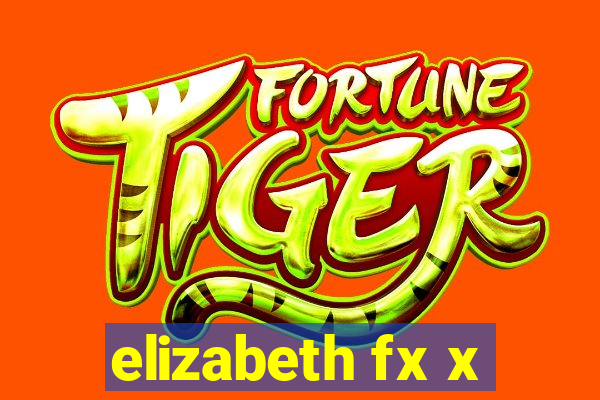 elizabeth fx x